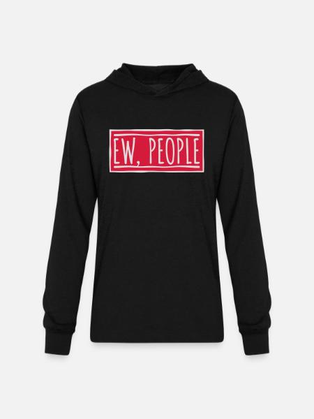 ew people funny quote - Unisex Long Sleeve Hoodie Shirt - black