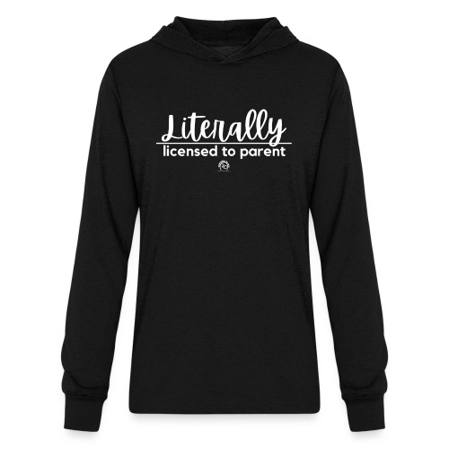 Literally. licensed to parent. - Unisex Long Sleeve Hoodie Shirt