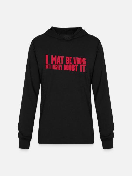 I may be wrong - Unisex Long Sleeve Hoodie Shirt - black