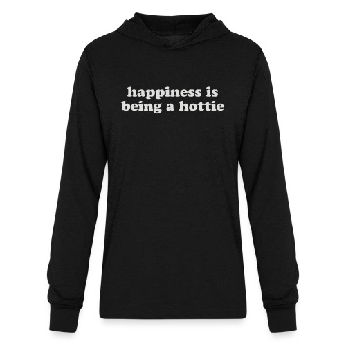 happiness in being a hottie funny quote - Unisex Long Sleeve Hoodie Shirt