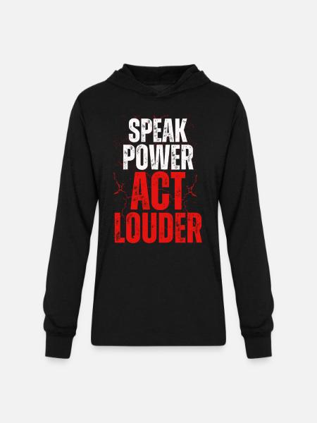 Speak Power Act Louder - Unisex Long Sleeve Hoodie Shirt - black