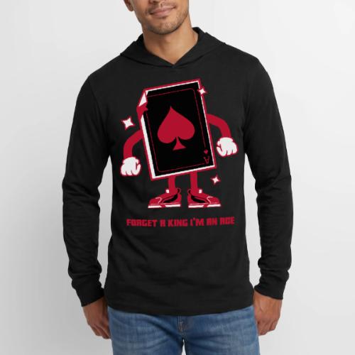 Forget A King I'm An Ace - Unisex Long Sleeve Hoodie Shirt