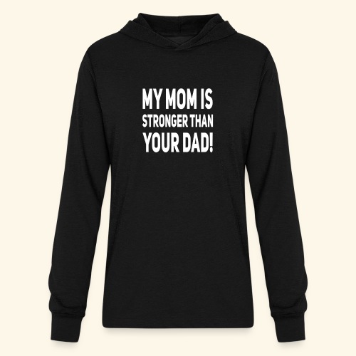 My Mom is stronger than your dad (white) - Unisex Long Sleeve Hoodie Shirt