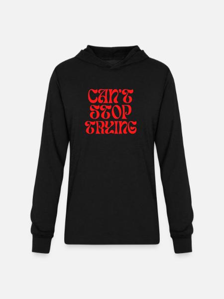 Can't stop trying - Unisex Long Sleeve Hoodie Shirt - black