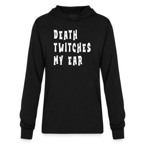 Death twitches my ear - Unisex Long Sleeve Hoodie Shirt