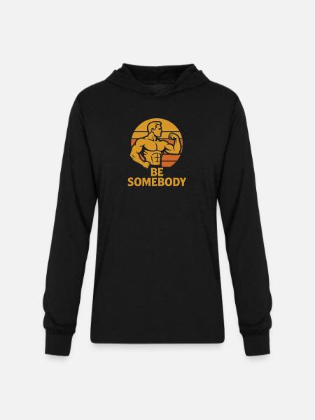 Be Somebody – Motivation Tee - Unisex Long Sleeve Hoodie Shirt - black