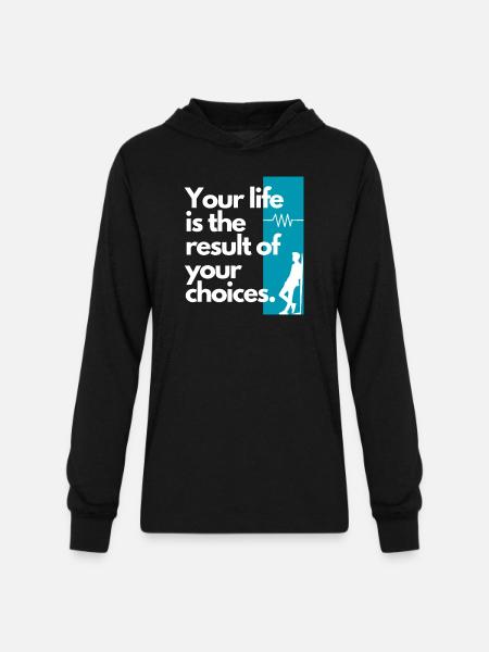 Choice Shaped Life Quote - Unisex Long Sleeve Hoodie Shirt - black