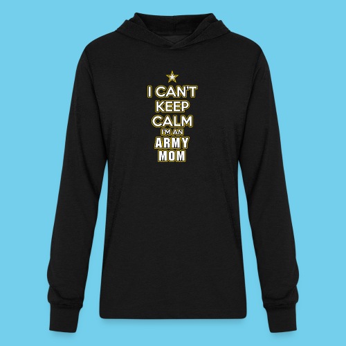 I Can't Keep Calm, I'm an Army Mom - Unisex Long Sleeve Hoodie Shirt