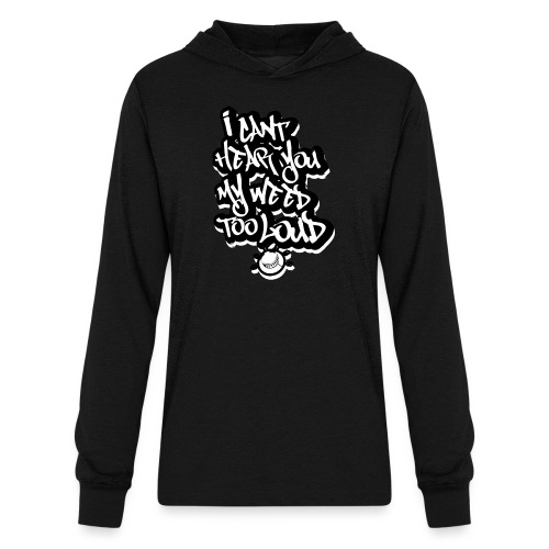 weed too Loud. - Unisex Long Sleeve Hoodie Shirt