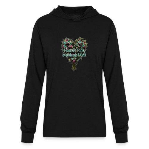 Flowers Fade, Standards Don't T-Shirt - Unisex Long Sleeve Hoodie Shirt