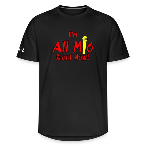 I'm All Mic! - Under Armour Unisex Athletics T-Shirt