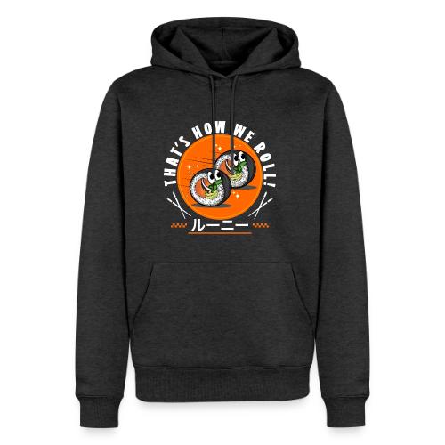 Thats how we roll! - Men's Premium Hoodie
