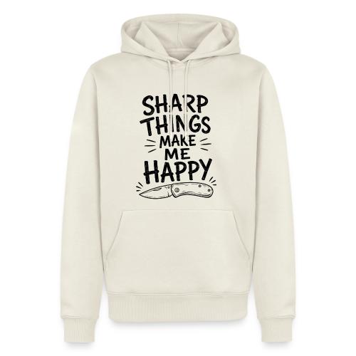 Sharp Things Make Me Happy - Funny Knife Collector - Men's Premium Hoodie