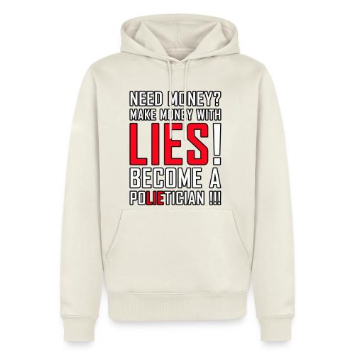 Lies Pay: Become a PoLIEtician Satire - Men's Premium Hoodie