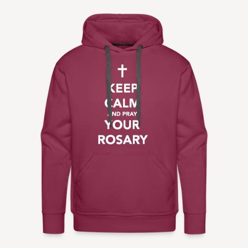KEEP CALM AND PRAY YOUR ROSARY - Men's Premium Hoodie