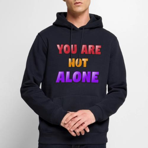 You Are Not Alone – Inspirational Word Art - Men's Premium Hoodie