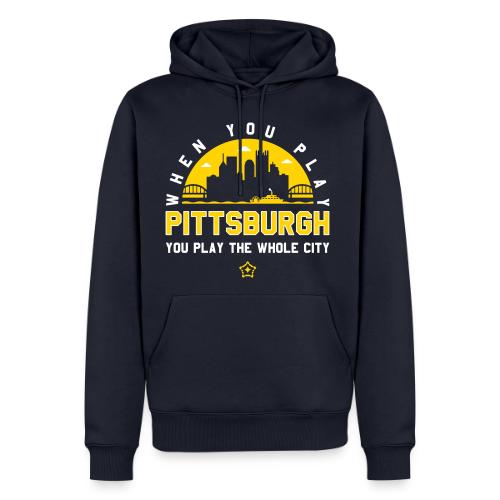 When You Play Pittsburgh, You Play The Whole City - Men's Premium Hoodie