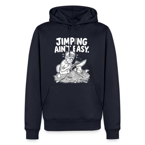 Jimping Ain't Easy Funny Knife Maker & Bladesmith - Men's Premium Hoodie