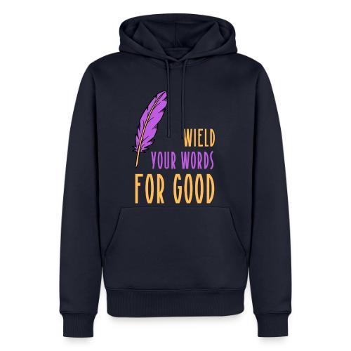 Wield Your Words For Good - Men's Premium Hoodie