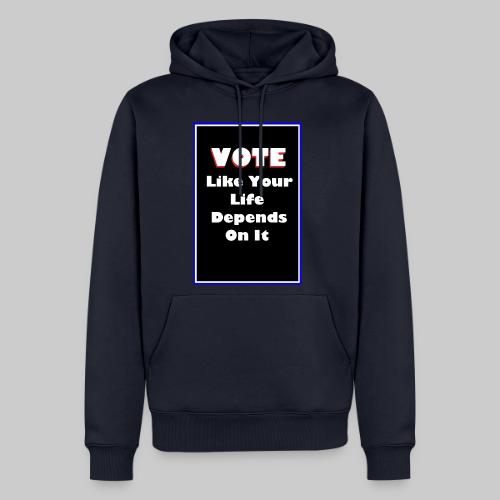Vote Like Your Life Depends On It - Men's Premium Hoodie