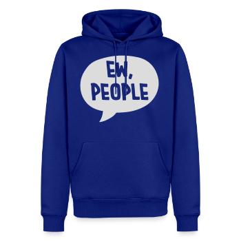 ew people funny quote - Men's Premium Hoodie - royal blue - Front