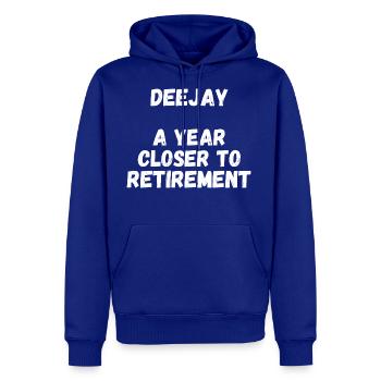 Deejay A Year Closer To Retirement - Men's Premium Hoodie - royal blue - Front