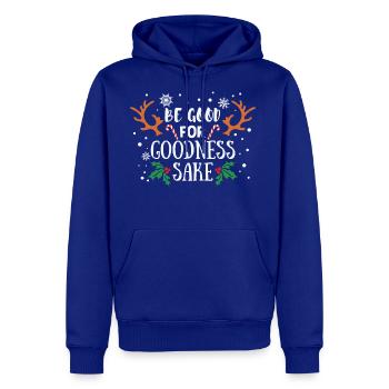 Be Good For Goodness Sake - Men's Premium Hoodie - royal blue - Front