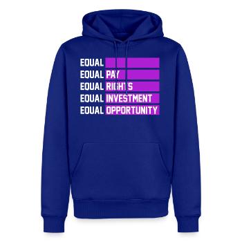 Equal Pay Equal Rights Equal Investment Equal Oppo - Men's Premium Hoodie - royal blue - Front