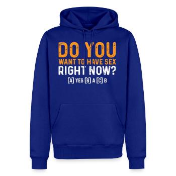 Do you want to have sex right now ? - Men's Premium Hoodie - royal blue - Front
