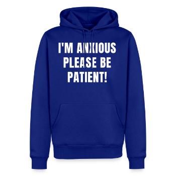 I m Anxious Please Be Patient - Men's Premium Hoodie - royal blue - Front
