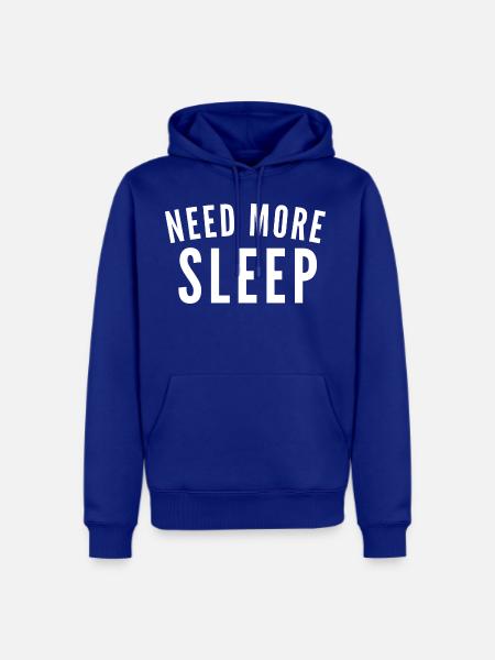 Need More Sleep Perfect For Overtired Sleep - Men's Premium Hoodie - royal blue