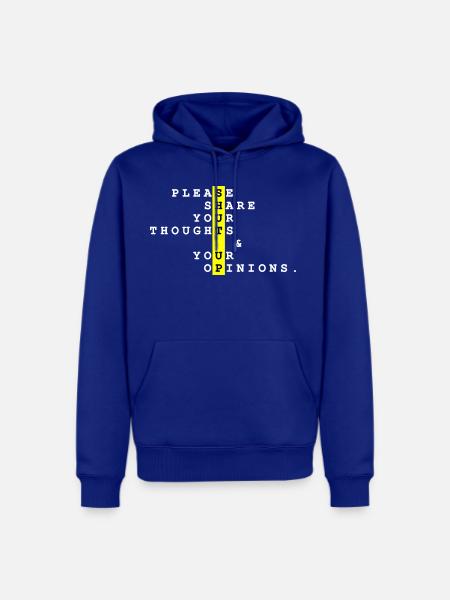 Shut Up Yellow Please Share Your Thoughts Your - Men's Premium Hoodie - royal blue