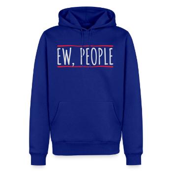 ew people funny quote - Men's Premium Hoodie - royal blue - Front