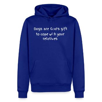Dogs Are God s Gift To Cope With Your Relatives - Men's Premium Hoodie - royal blue - Front