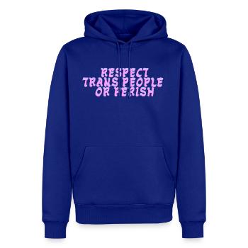Respect Trans People Or Perish - Men's Premium Hoodie - royal blue - Front