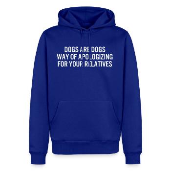 dogs are dogs way of apologizing for your relative - Men's Premium Hoodie - royal blue - Front