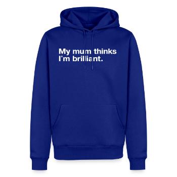 My Mum Thinks I m Brilliant - Men's Premium Hoodie - royal blue - Front
