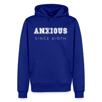 Anxious Since Birth - Men's Premium Hoodie - royal blue - Front