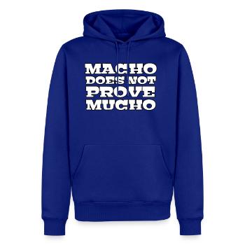 Funny saying | Macho Doesn't prove mucho - Men's Premium Hoodie - royal blue - Front