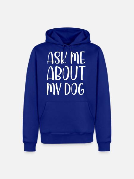Ask me about my dog shirt best funny dog saying - Men's Premium Hoodie - royal blue