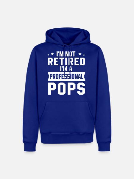 I m Not Retired I m A Professional Pops - Men's Premium Hoodie - royal blue