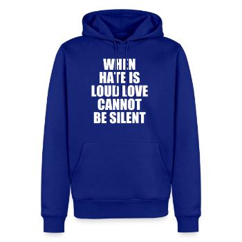 loud, when hate is loud love must not be silent - Men's Premium Hoodie - royal blue - Front