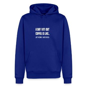 a day without coffee is like juste kidding - Men's Premium Hoodie - royal blue - Front