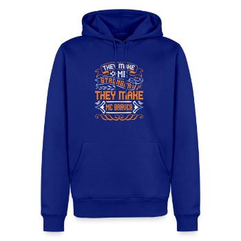 They make me stronger they make me braver - Men's Premium Hoodie - royal blue - Front
