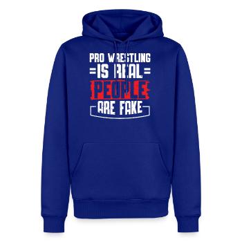 Pro Wrestling Is Real People Are Fake Funny - Molleton à capuche Premium pour homme - bleu roi - Devant