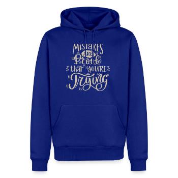 mistakes are proof that you're trying - Men's Premium Hoodie - royal blue - Front