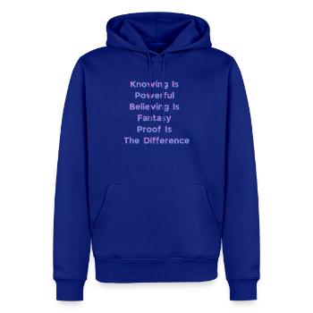 Knowing Is Powerful Believing Is Fantasy Proof Is - Men's Premium Hoodie - royal blue - Front