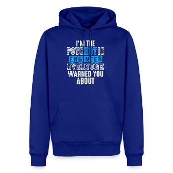 I m The Psychotic Engineer Everyone Warned You Abo - Men's Premium Hoodie - royal blue - Front