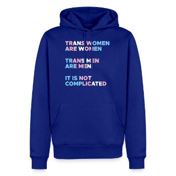 Trans Women Are Women Trans Men Are Men It Is Not - Men's Premium Hoodie - royal blue - Front