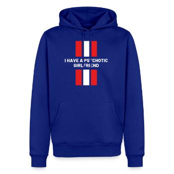 I Have A Psychotic Girlfriend Girlfriend Funny - Men's Premium Hoodie - royal blue - Front